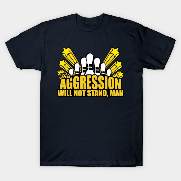 This Aggression Will Not Stand Man T-Shirt by Cosmo Gazoo